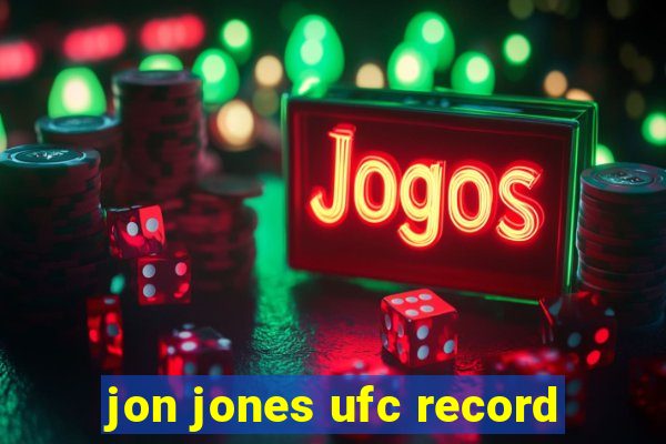 jon jones ufc record